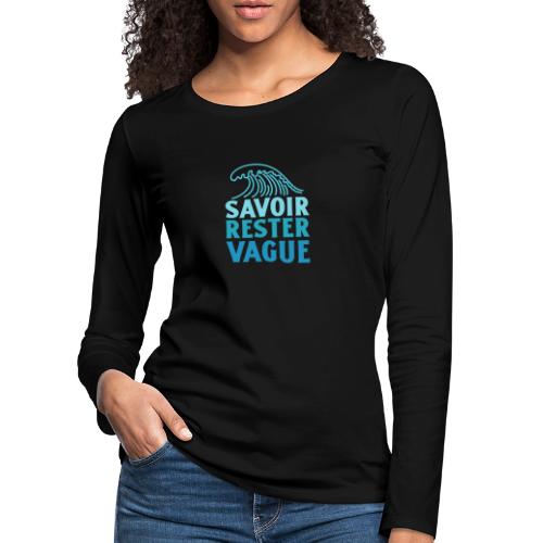 IL FAUT SAVOIR RESTER VAGUE (surf, vacances) - Premium langermet T-skjorte for kvinner