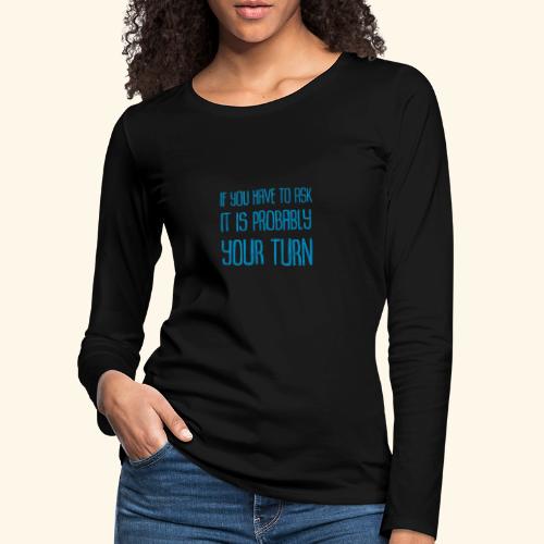 Text Your Turn Blue - Långärmad premium-T-shirt dam