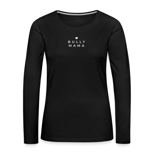Stolze Bullymama minimalistisch - Frauen Premium Langarmshirt