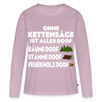 Ohne Kettensäge doof - Frauen Premium Bio Langarmshirt - Altrosa - Vorne - Julia (174cm)