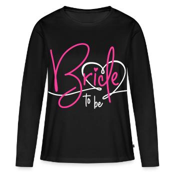 Bride to Be - Women's Premium Organic Long Sleeve Shirt - black - Front - Julia (174cm)