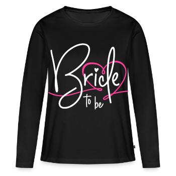 Bride to Be - Women's Premium Organic Long Sleeve Shirt - black - Front - Julia (174cm)