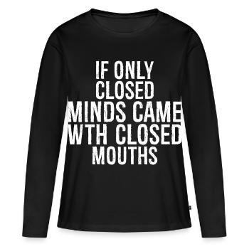 If only closed minds came with closed mouths - Women's Premium Organic Long Sleeve Shirt - black - Front - Julia (174cm)