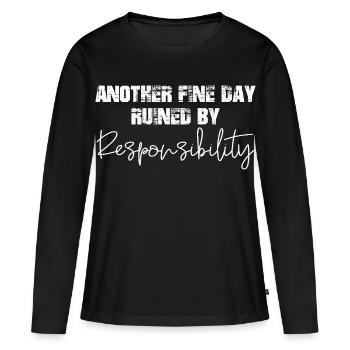 Une autre belle journée gâchée par la responsabilité - T-shirt manches longues Premium bio Femme - noir - Devant - Julia (174cm)