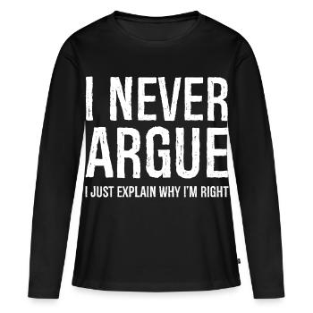 Je ne discute jamais, j’explique simplement pourquoi j’ai raison - T-shirt manches longues Premium bio Femme - noir - Devant - Julia (174cm)