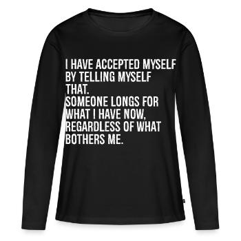 Ich habe mich selbst akzeptiert, indem ich mir gesagt habe, dass - Frauen Premium Bio Langarmshirt - Schwarz - Vorne - Julia (174cm)