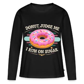 Retro Pink Donut Sprinkles Judge Me I Run On Sugar - Women's Premium Organic Long Sleeve Shirt - black - Front - Julia (174cm)