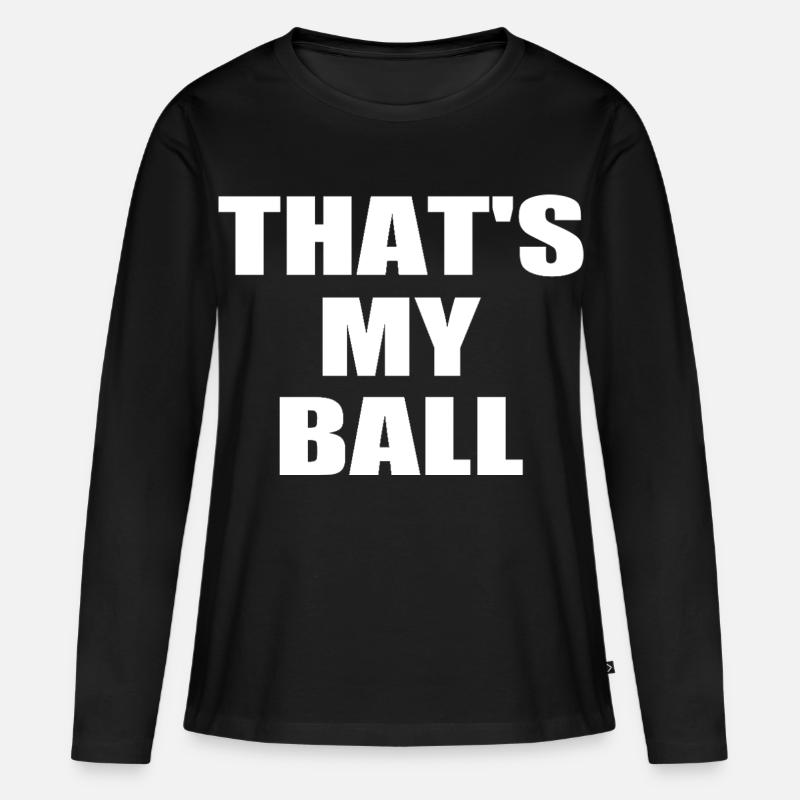 that's my ball - Frauen Premium Bio Langarmshirt - Schwarz