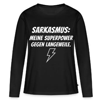 Sarkasmus Superkraft gegen Langeweile - Frauen Premium Bio Langarmshirt - Schwarz - Vorne - Julia (174cm)