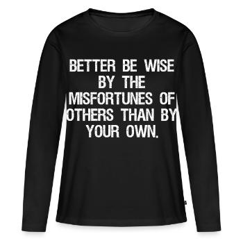 Mieux vaut être sage par les malheurs des autres que - T-shirt manches longues Premium bio Femme - noir - Devant - Julia (174cm)