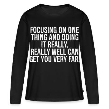focusing on one thing and doing it really really - Women's Premium Organic Long Sleeve Shirt - black - Front - Julia (174cm)