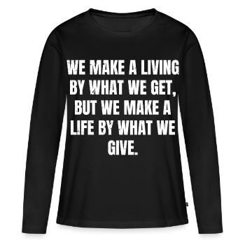 we make a living by what we get but we make a l - T-shirt manches longues Premium bio Femme - noir - Devant - Julia (174cm)