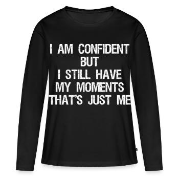 Je suis confiant mais j’ai quand même mes moments, c’est - T-shirt manches longues Premium bio Femme - noir - Devant - Julia (174cm)