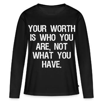 Votre valeur est ce que vous êtes, pas ce que vous avez - T-shirt manches longues Premium bio Femme - noir - Devant - Julia (174cm)