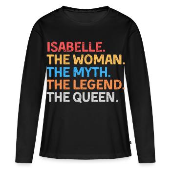 Isabelle la Femme Le Mythe La Légende La Reine - T-shirt manches longues Premium bio Femme - noir - Devant - Julia (174cm)