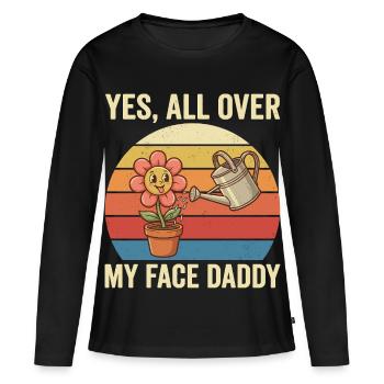 Plant Daddy Humor – Yes All Over My Face - Frauen Premium Bio Langarmshirt - Schwarz - Vorne - Julia (174cm)
