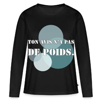 TON AVIS N’A PAS DE POIDS. - T-shirt manches longues Premium bio Femme - noir - Devant - Julia (174cm)