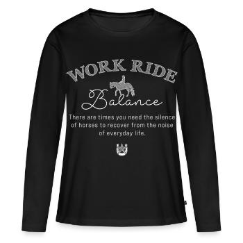 Work Ride Balance Rider T-Shirt Equestrian Saying - Women's Premium Organic Long Sleeve Shirt - black - Front - Julia (174cm)