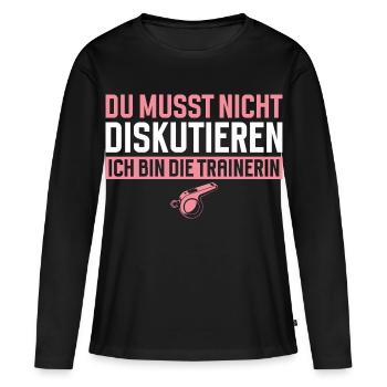Trainer: You don't have to argue - Women's Premium Organic Long Sleeve Shirt - black - Front - Julia (174cm)