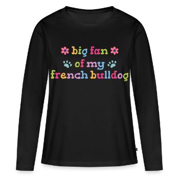 Großer Fan von meinem French Bulldog - Frauen Premium Bio Langarmshirt - Schwarz - Vorne - Julia (174cm)