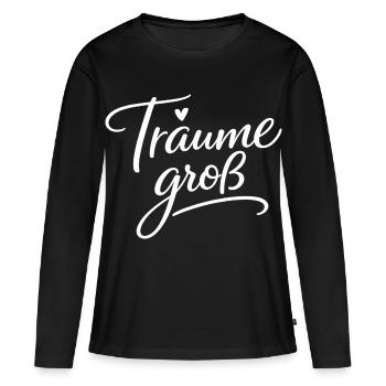 Träume Groß – Handlettering Script - Frauen Premium Bio Langarmshirt - Schwarz - Vorne - Julia (174cm)