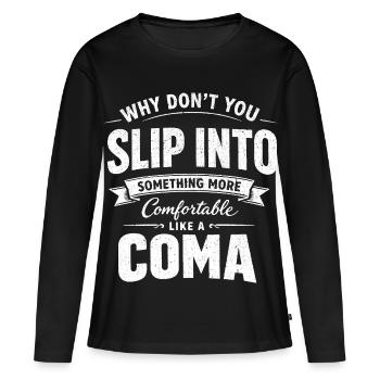 Humour Noir Sarcastique Slip Into A Coma - T-shirt manches longues Premium bio Femme - noir - Devant - Julia (174cm)