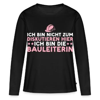 Bauleitung Nicht zum diskutieren hier Bauleiterin - Frauen Premium Bio Langarmshirt - Schwarz - Vorne - Julia (174cm)