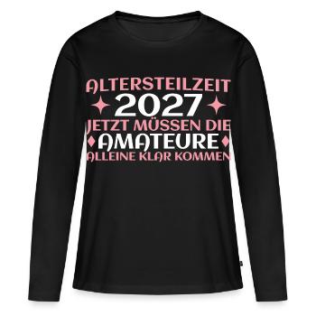 Altersteilzeit 2027 Humorvolles Frührente Damen - Frauen Premium Bio Langarmshirt - Schwarz - Vorne - Julia (174cm)