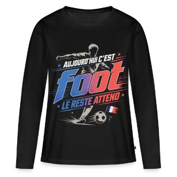 Aujourd’hui c’est foot, le reste attend - Frauen Premium Bio Langarmshirt - Schwarz - Vorne - Julia (174cm)