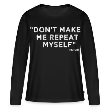 L’histoire se répète, drôle de citation sarcastique - T-shirt manches longues Premium bio Femme - noir - Devant - Julia (174cm)