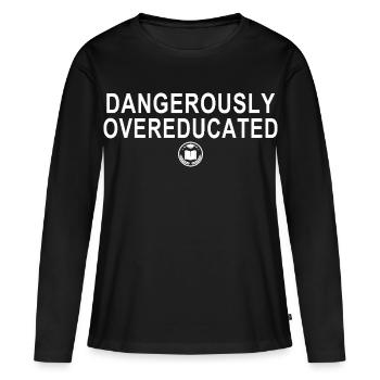 Gefährlich übergebildeter, lustiger Nerd-Kluger Zitat - Frauen Premium Bio Langarmshirt - Schwarz - Vorne - Julia (174cm)
