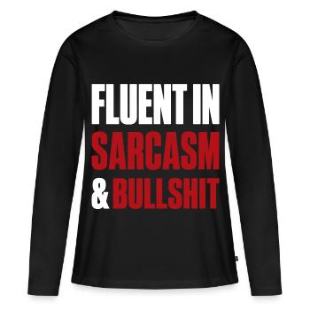 Fluent in Sarcasm & Bullshit Funny Quote Attitude - T-shirt manches longues Premium bio Femme - noir - Devant - Julia (174cm)