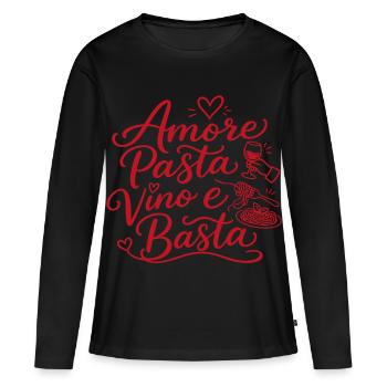 Amore Pasta Vino e Basta – Italienischer Spruch - Frauen Premium Bio Langarmshirt - Schwarz - Vorne - Julia (174cm)