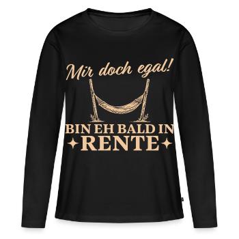 Ruhestand Egal Bin eh bald in Rente - Frauen Premium Bio Langarmshirt - Schwarz - Vorne - Julia (174cm)
