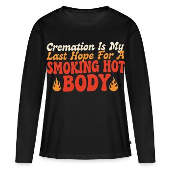 Hoffnung auf Einäscherung: Rauchend heißer Körper - Frauen Premium Bio Langarmshirt - Schwarz - Vorne - Julia (174cm)