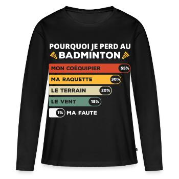 Pourquoi je perds au badminton - T-shirt manches longues Premium bio Femme - noir - Devant - Julia (174cm)