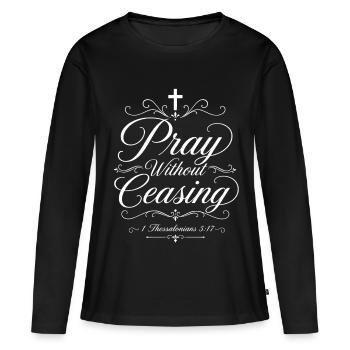 Betet ohne Aufhören – Thessaloniker 5,17 - Frauen Premium Bio Langarmshirt - Schwarz - Vorne - Julia (174cm)