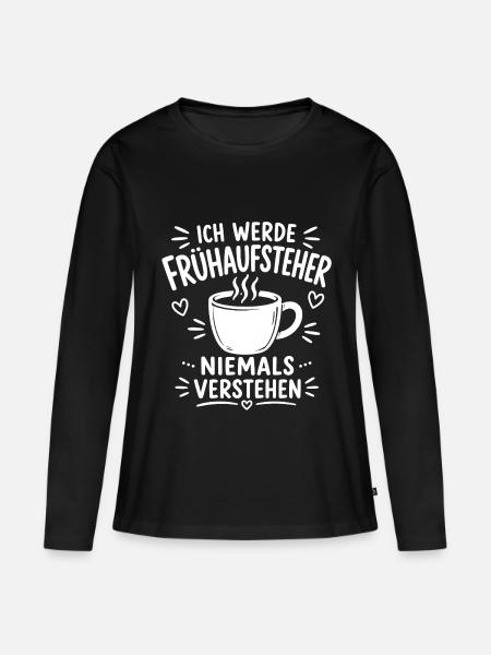 Ich werde Frühaufsteher niemals verstehen - Frauen Premium Bio Langarmshirt - Schwarz