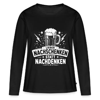 Bier Shirt – Lieber nachschenken statt nachdenken - Frauen Premium Bio Langarmshirt - Schwarz - Vorne - Julia (174cm)