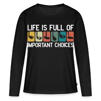 Das Leben ist voller wichtiger Entscheidungen - Frauen Premium Bio Langarmshirt - Schwarz - Vorne - Julia (174cm)
