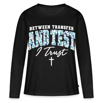 IVF-Reise zwischen Transfer und Test vertraue ich - Frauen Premium Bio Langarmshirt - Schwarz - Vorne - Julia (174cm)