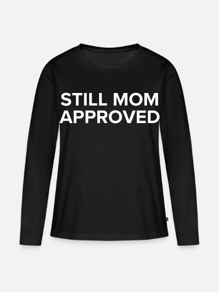 Still Mom Approved - Frauen Premium Bio Langarmshirt - Schwarz