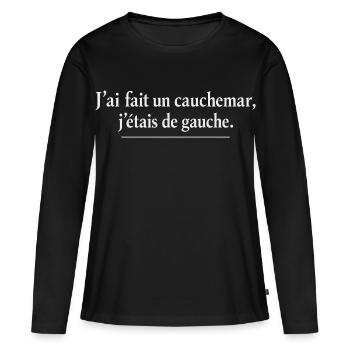 J’ai fait un cauchemar j’étais de gauche humour  - T-shirt manches longues Premium bio Femme - noir - Devant - Julia (174cm)