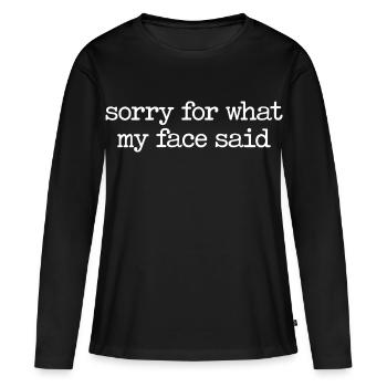 Désolé pour ce que mon visage a dit - Lustiger Spruch - T-shirt manches longues Premium bio Femme - noir - Devant - Julia (174cm)