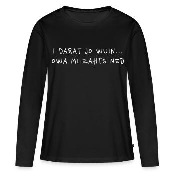 I darat jo wuin – Lustiger Österreich Dialekt - Frauen Premium Bio Langarmshirt - Schwarz - Vorne - Julia (174cm)