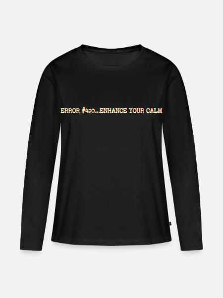 Error420_EnhanceYourCalm - Frauen Premium Bio Langarmshirt - Schwarz