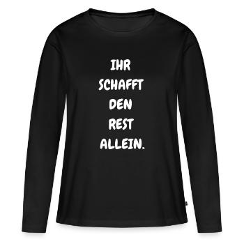 Ihr schafft den Rest allein - Frauen Premium Bio Langarmshirt - Schwarz - Vorne - Julia (174cm)