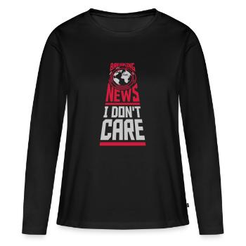 Breaking news don't care - Frauen Premium Bio Langarmshirt - Schwarz - Vorne - Julia (174cm)