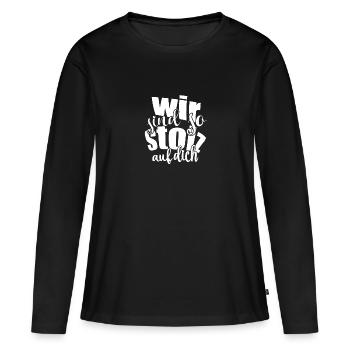 Wir sind so stolz auf dich Spruch Anerkennung - Frauen Premium Bio Langarmshirt - Schwarz - Vorne - Julia (174cm)