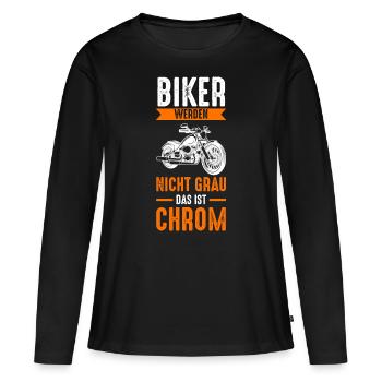 Biker Werden Nicht Grau Das Ist Chrom - Frauen Premium Bio Langarmshirt - Schwarz - Vorne - Julia (174cm)